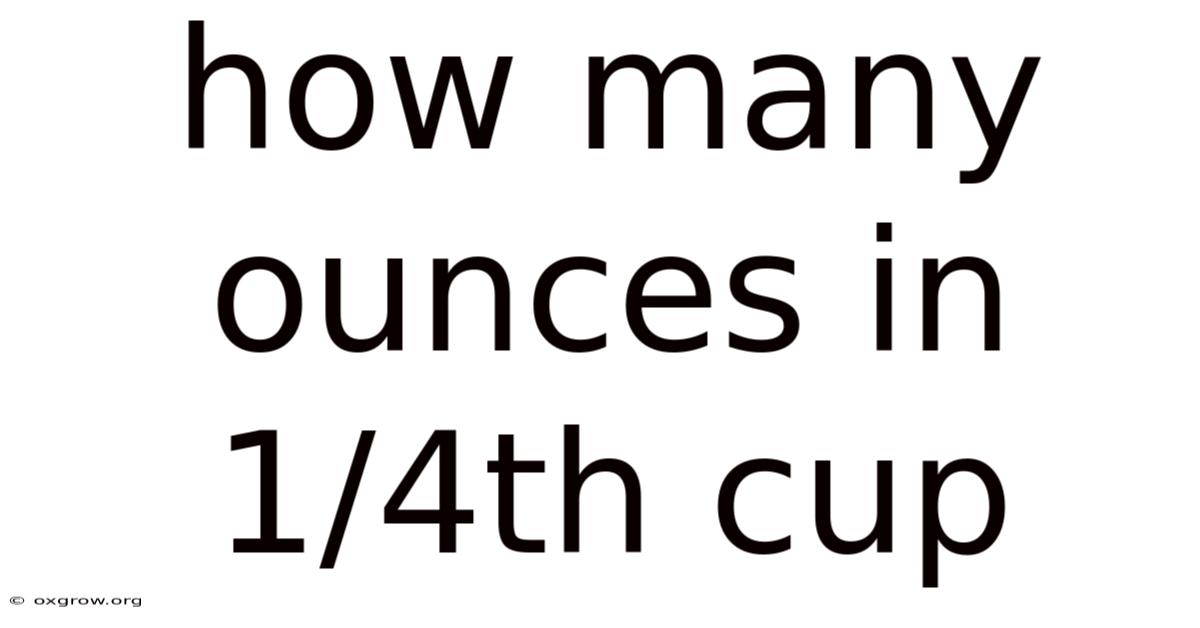 How Many Ounces In 1/4th Cup