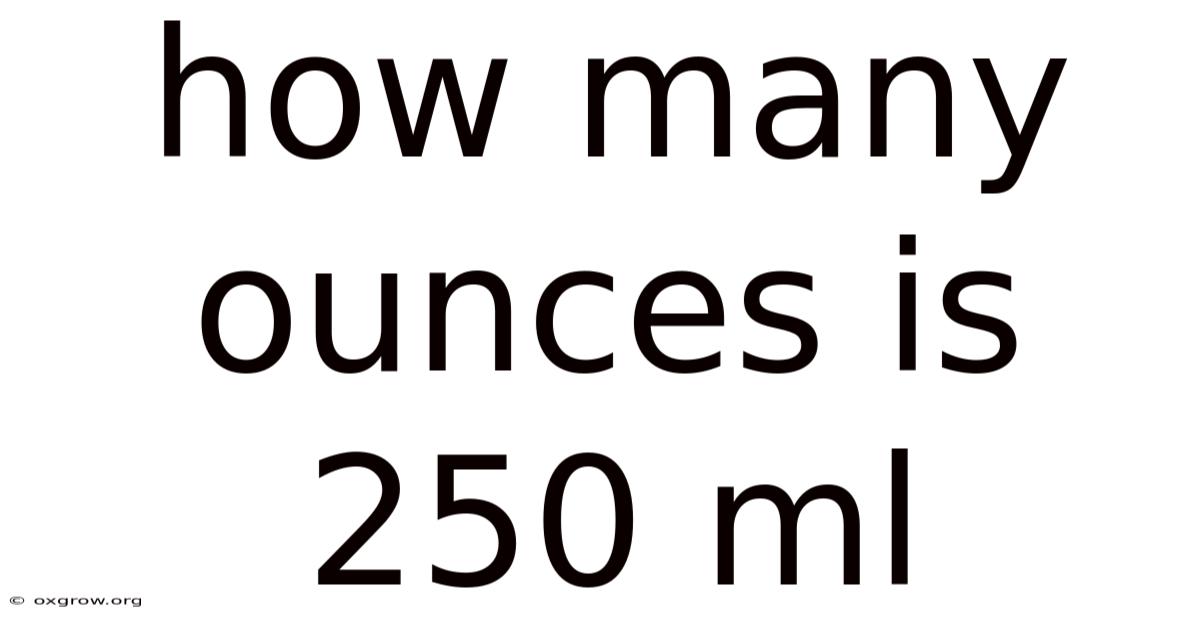 How Many Ounces Is 250 Ml