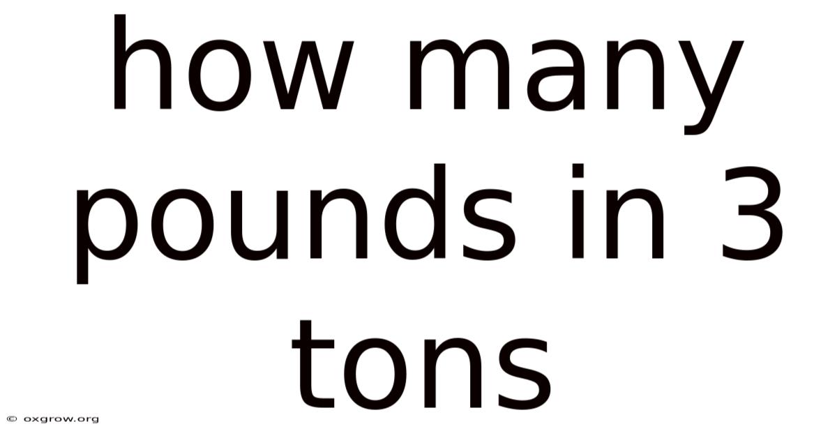 How Many Pounds In 3 Tons
